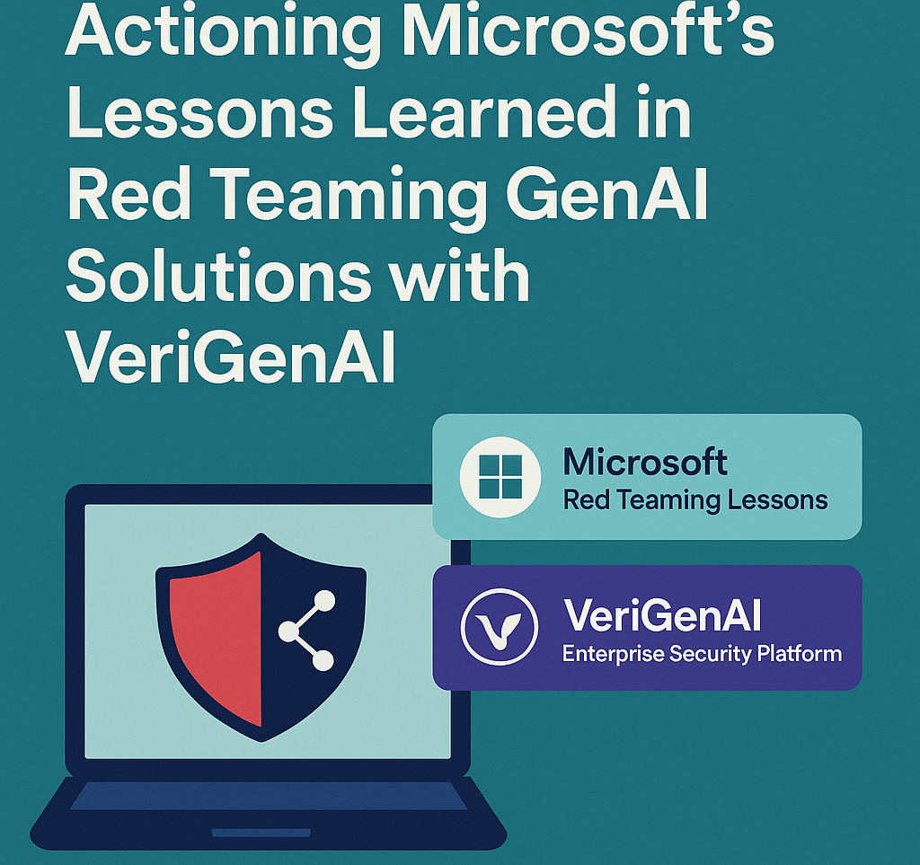Microsoft Red Teaming Lessons with VeriGenAI Enterprise Security Platform